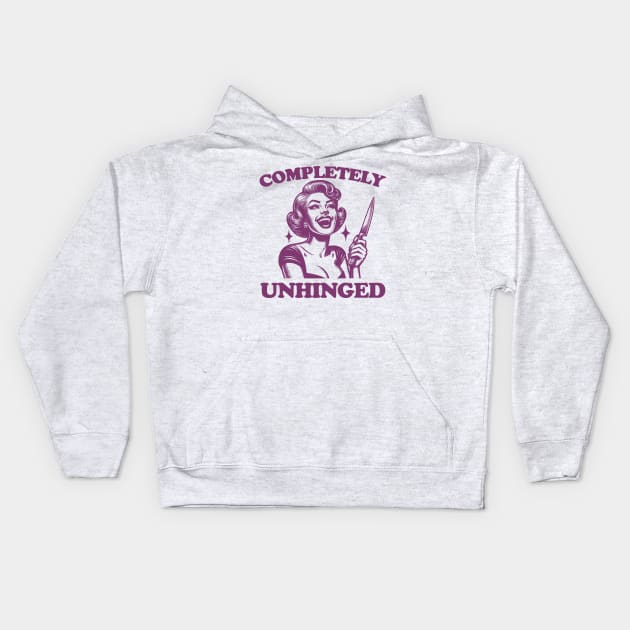 Completely Unhinged Shirt, Retro Unhinged Girl Shirt, Funny Mental Health Kids Hoodie by Justin green